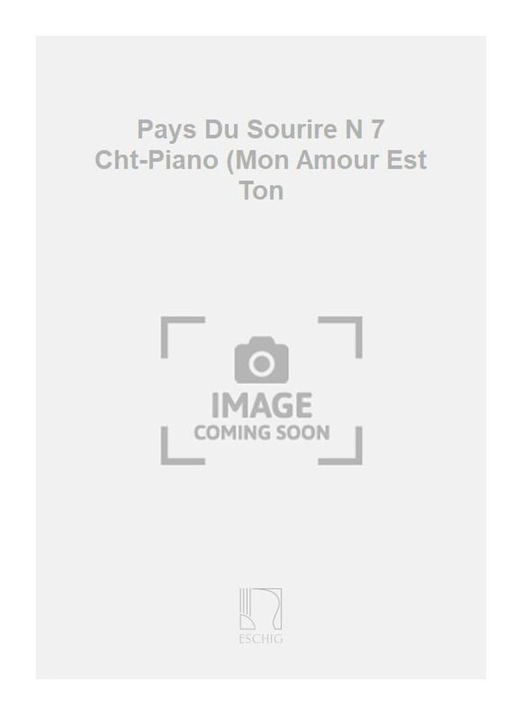 Pays Du Sourire N 7 Cht-Piano (Mon Amour Est Ton